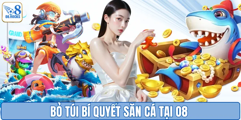 Bỏ túi bí quyết săn cá tại O8