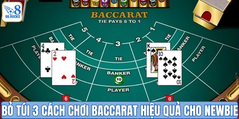 Bỏ túi 3 cách chơi Baccarat hiệu quả cho hội viên