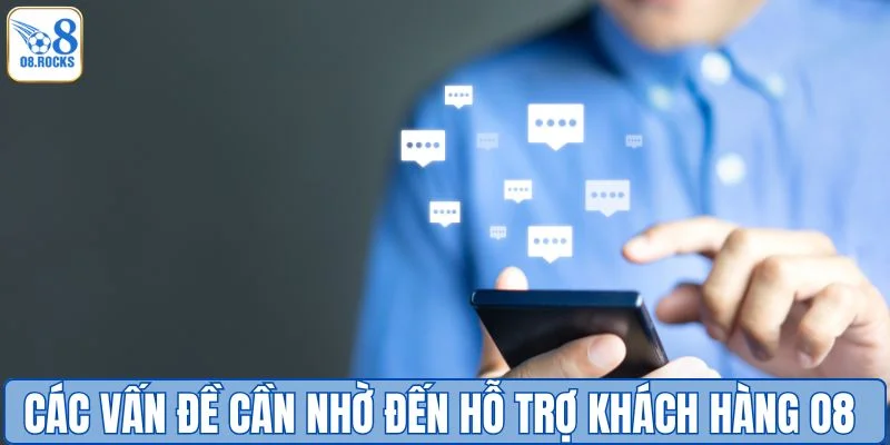Các vấn đề cần nhờ đến hỗ trợ khách hàng O8