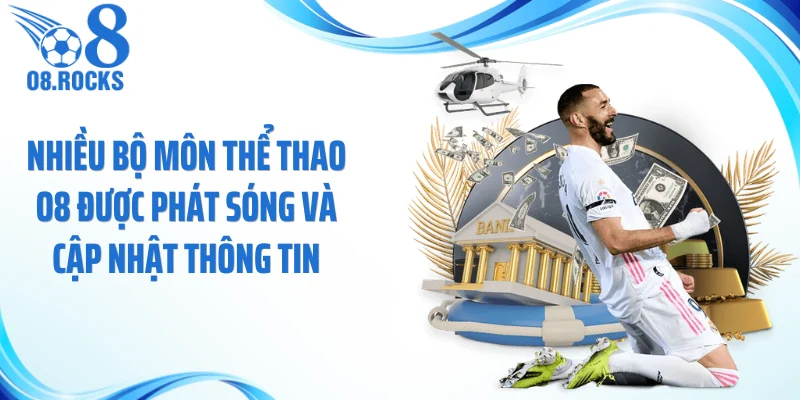 Nhiều bộ môn thể thao O8 được phát sóng và cập nhật thông tin